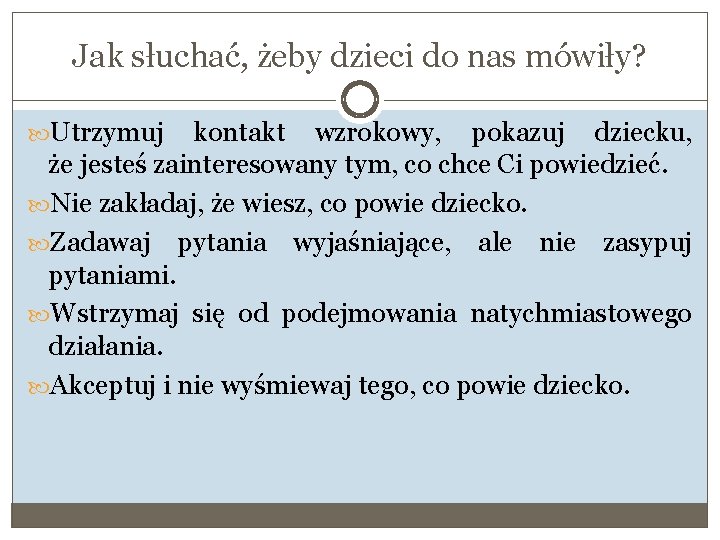 Jak słuchać, żeby dzieci do nas mówiły? Utrzymuj kontakt wzrokowy, pokazuj dziecku, że jesteś