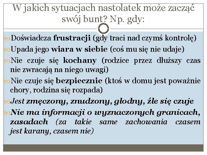 W jakich sytuacjach nastolatek może zacząć swój bunt? Np. gdy: Doświadcza frustracji (gdy traci