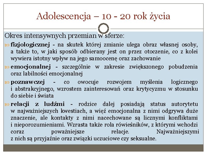 Adolescencja – 10 - 20 rok życia Okres intensywnych przemian w sferze: fizjologicznej - Adolescencja – 10 - 20 rok życia Okres intensywnych przemian w sferze: fizjologicznej -