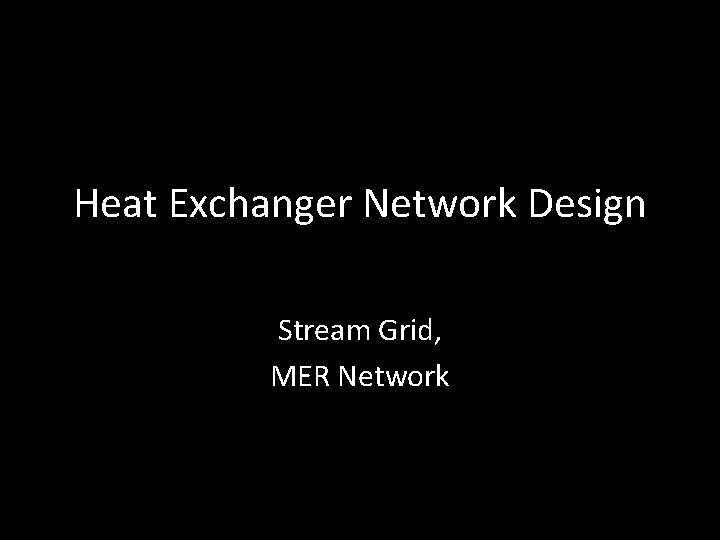 Heat Exchanger Network Design Stream Grid, MER Network 