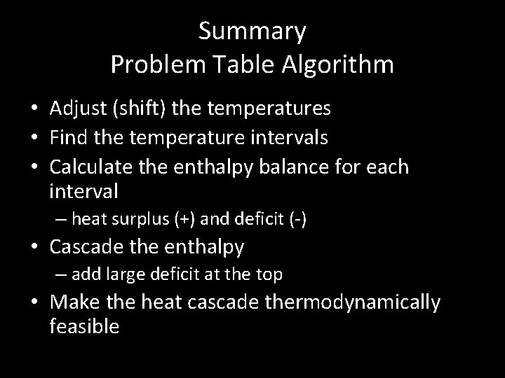Summary Problem Table Algorithm • Adjust (shift) the temperatures • Find the temperature intervals