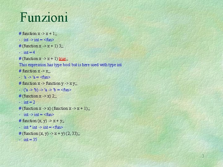 Funzioni # function x -> x + 1; ; - : int -> int