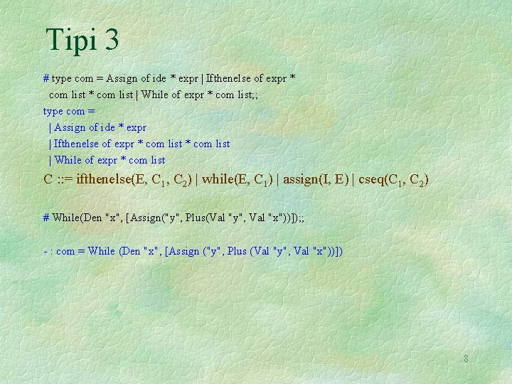 Tipi 3 # type com = Assign of ide * expr | Ifthenelse of