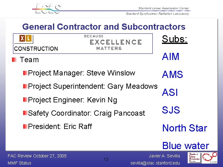 General Contractor and Subcontractors Subs: AIM Team Project Manager: Steve Winslow AMS Project Superintendent: