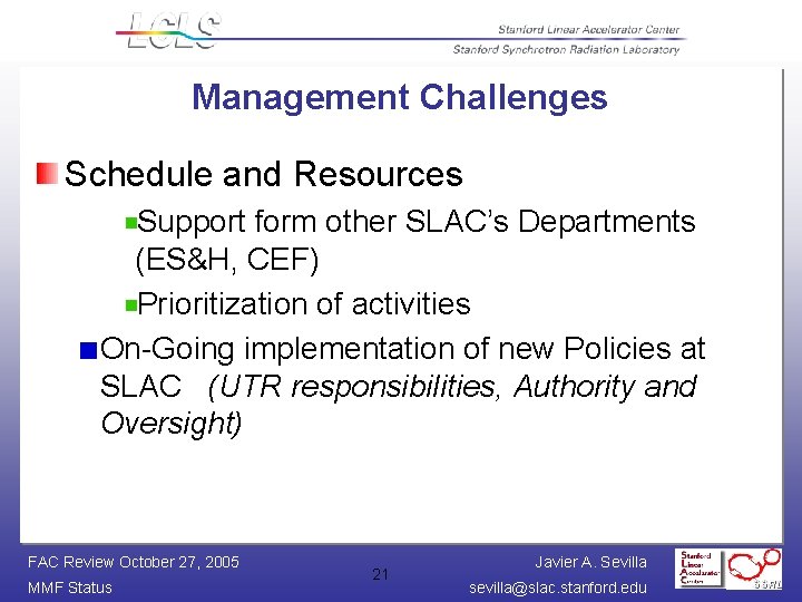 Management Challenges Schedule and Resources Support form other SLAC’s Departments (ES&H, CEF) Prioritization of