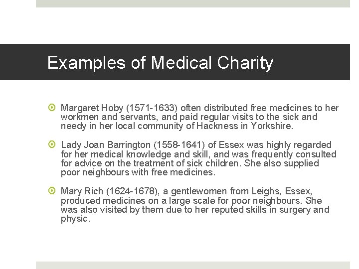 Examples of Medical Charity Margaret Hoby (1571 -1633) often distributed free medicines to her