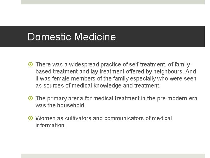 Domestic Medicine There was a widespread practice of self-treatment, of familybased treatment and lay