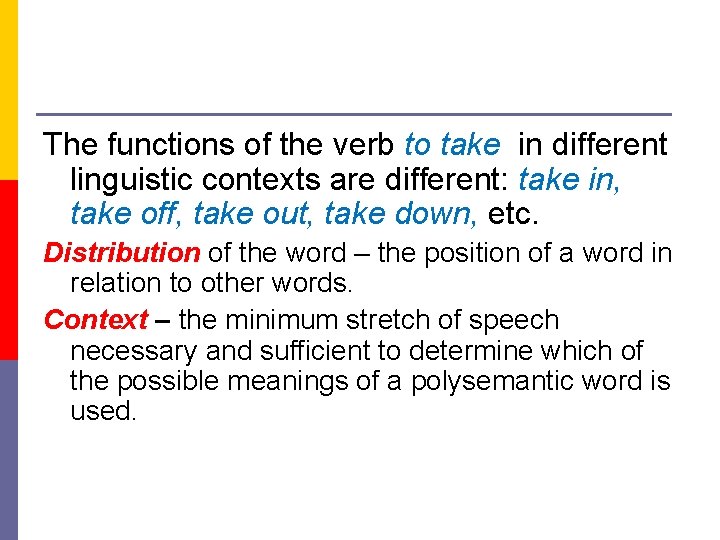 The functions of the verb to take in different linguistic contexts are different: take
