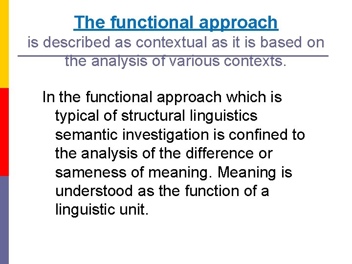 The functional approach is described as contextual as it is based on the analysis