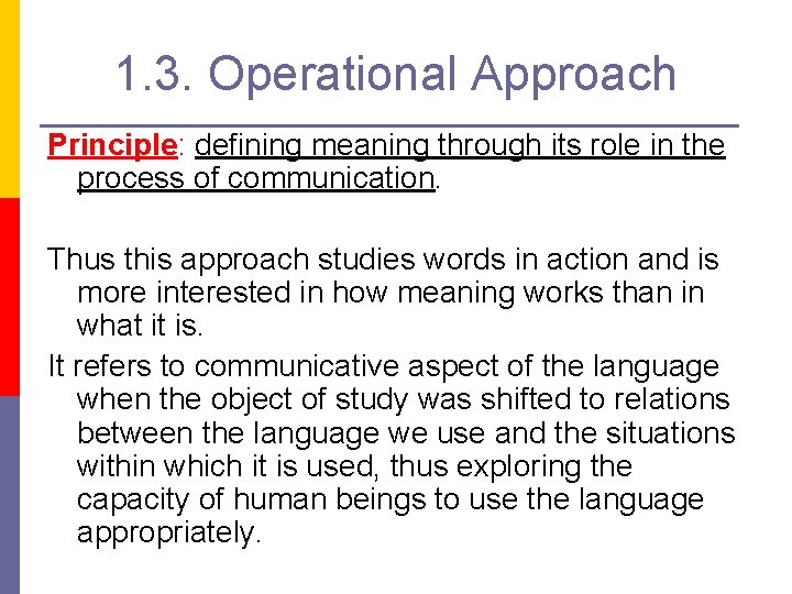 1. 3. Operational Approach Principle: defining meaning through its role in the process of