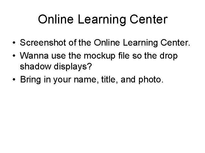 Online Learning Center • Screenshot of the Online Learning Center. • Wanna use the