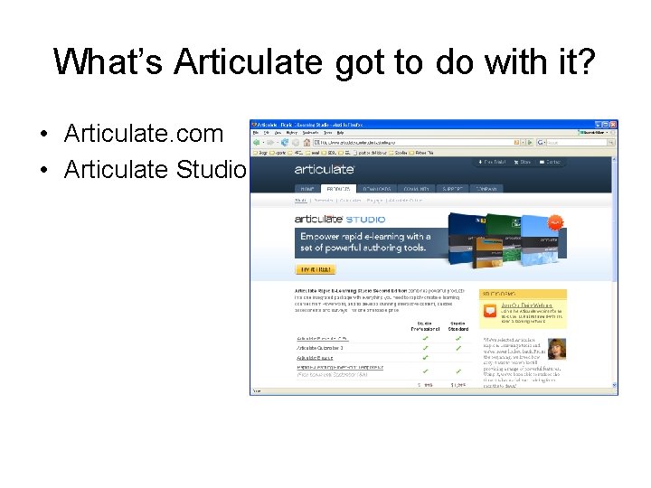 What’s Articulate got to do with it? • Articulate. com • Articulate Studio 