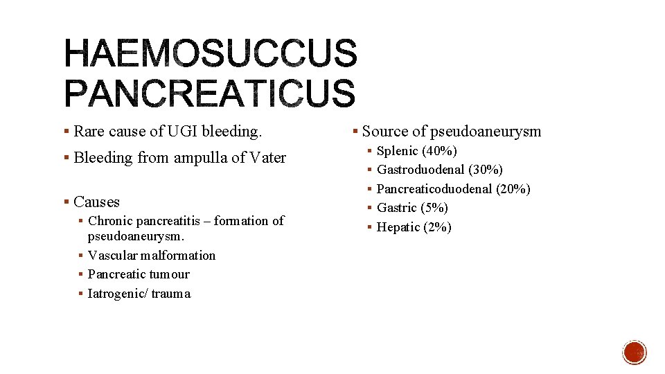 § Rare cause of UGI bleeding. § Bleeding from ampulla of Vater § Causes