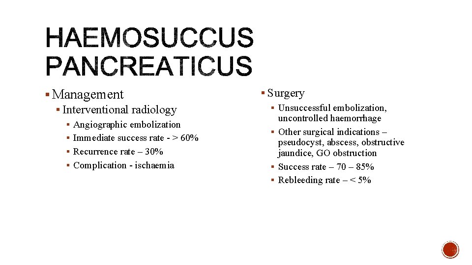 § Management § Interventional radiology § Angiographic embolization § Immediate success rate - >