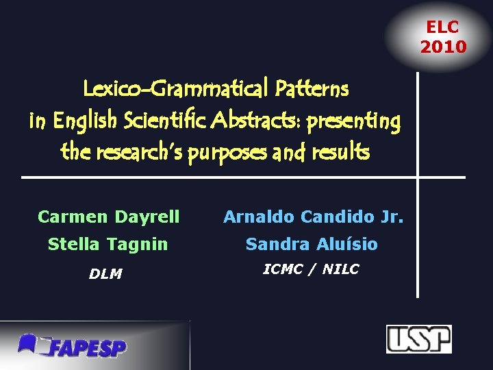 ELC 2010 Lexico-Grammatical Patterns in English Scientific Abstracts: presenting the research’s purposes and results