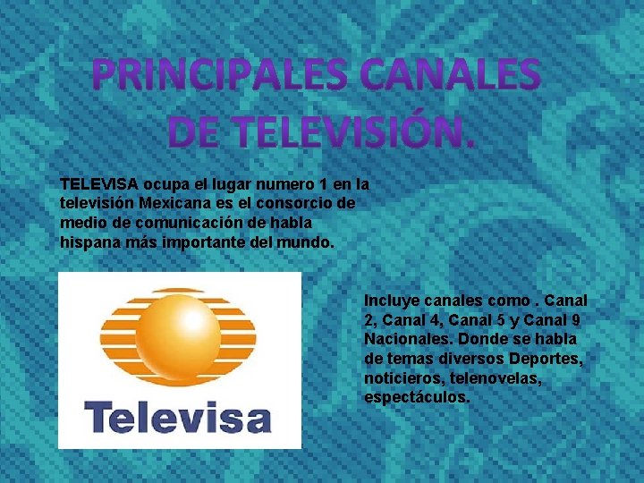 TELEVISA ocupa el lugar numero 1 en la televisión Mexicana es el consorcio de