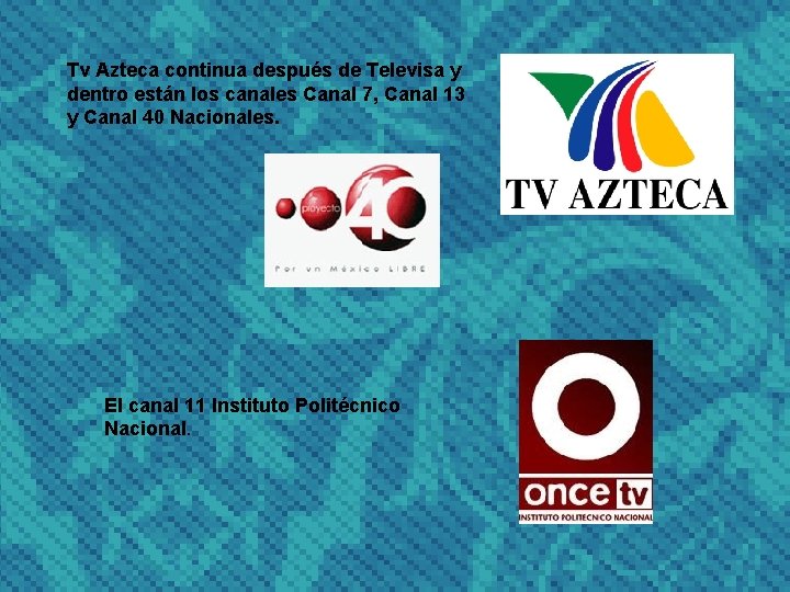 Tv Azteca continua después de Televisa y dentro están los canales Canal 7, Canal