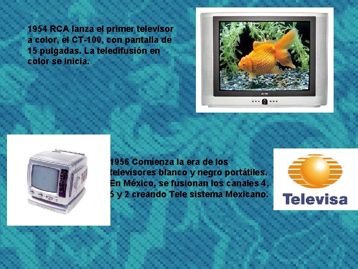 1954 RCA lanza el primer televisor a color, el CT-100, con pantalla de 15