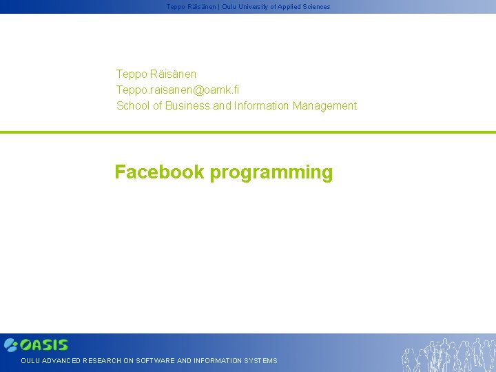 Teppo Räisänen | Oulu University of Applied Sciences Teppo Räisänen Teppo. raisanen@oamk. fi School