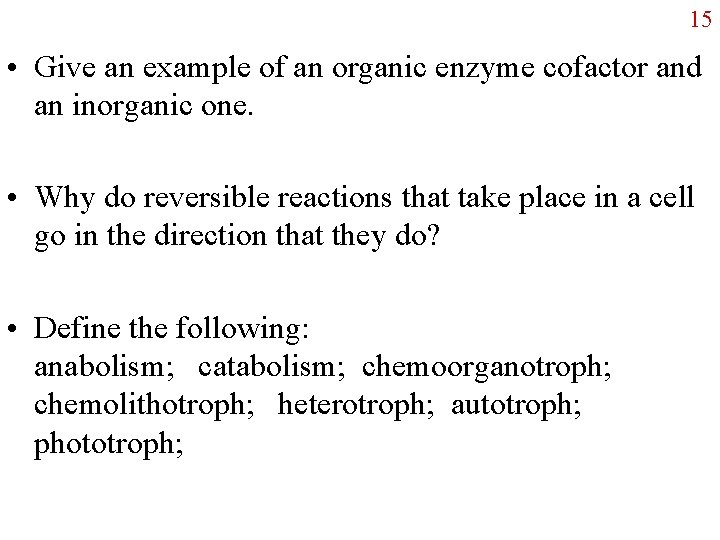 15 • Give an example of an organic enzyme cofactor and an inorganic one.