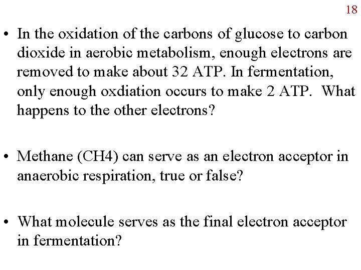 18 • In the oxidation of the carbons of glucose to carbon dioxide in
