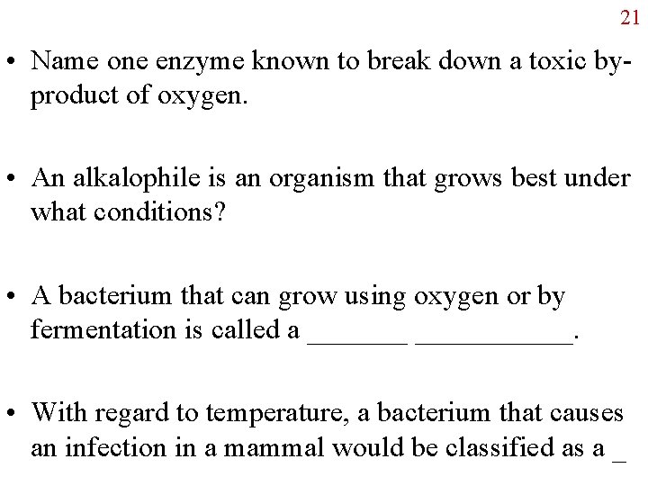 21 • Name one enzyme known to break down a toxic byproduct of oxygen.