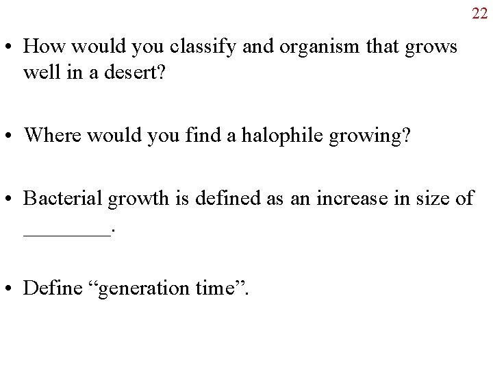 22 • How would you classify and organism that grows well in a desert?