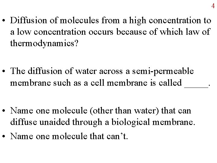 4 • Diffusion of molecules from a high concentration to a low concentration occurs