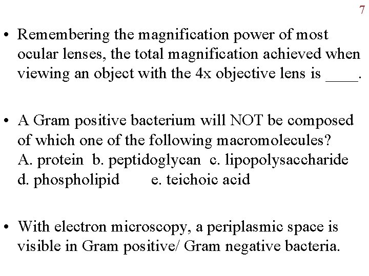 7 • Remembering the magnification power of most ocular lenses, the total magnification achieved