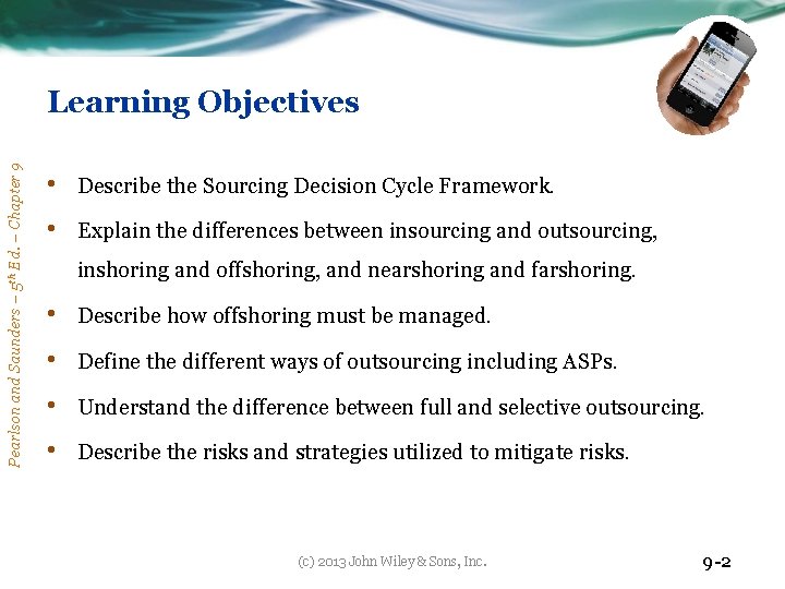 Pearlson and Saunders – 5 th Ed. – Chapter 9 Learning Objectives • Describe