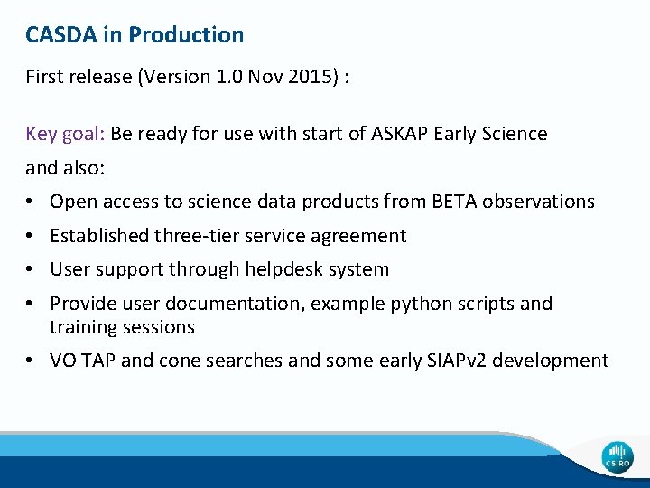 CASDA in Production First release (Version 1. 0 Nov 2015) : Key goal: Be
