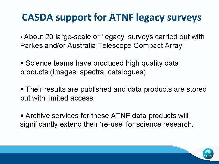 CASDA support for ATNF legacy surveys § About 20 large-scale or ‘legacy’ surveys carried