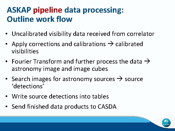 ASKAP pipeline data processing: Outline work flow • Uncalibrated visibility data received from correlator