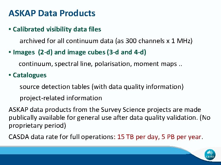 ASKAP Data Products • Calibrated visibility data files archived for all continuum data (as