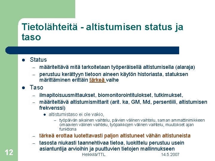 Tietolähteitä - altistumisen status ja taso l Status – – l määriteltävä mitä tarkoitetaan