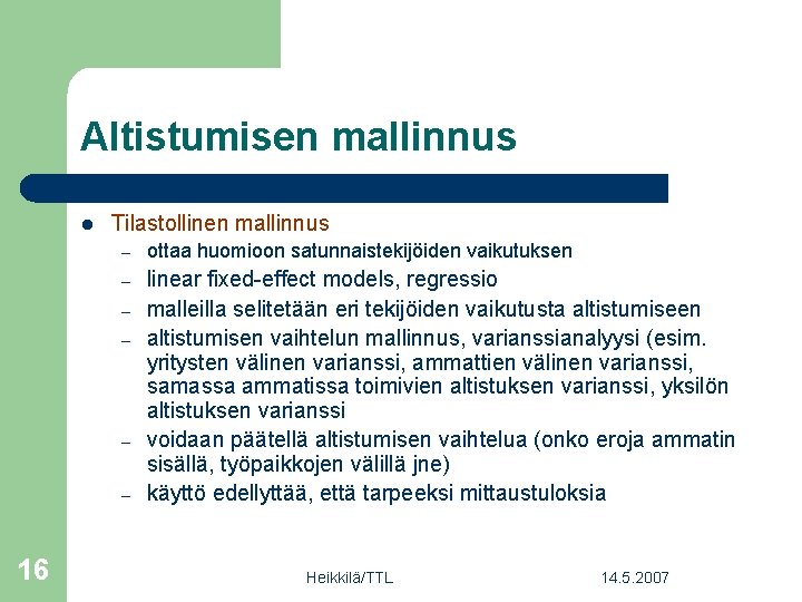 Altistumisen mallinnus l Tilastollinen mallinnus – ottaa huomioon satunnaistekijöiden vaikutuksen – linear fixed-effect models,