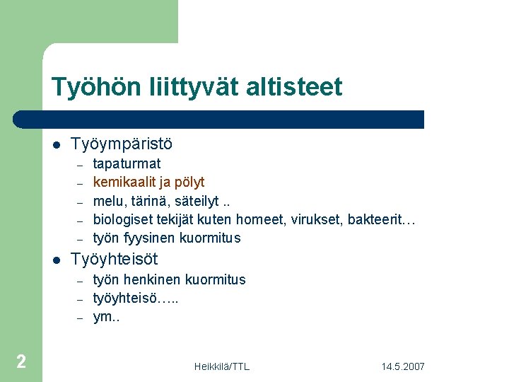 Työhön liittyvät altisteet l Työympäristö – – – l Työyhteisöt – – – 2