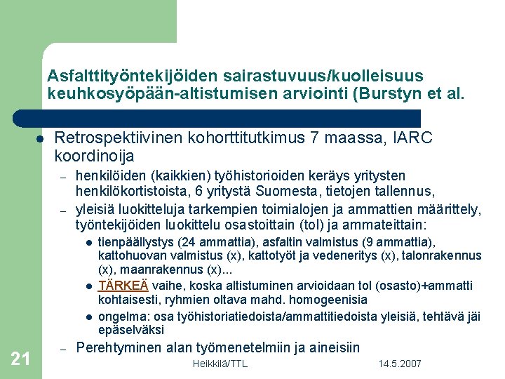 Asfalttityöntekijöiden sairastuvuus/kuolleisuus keuhkosyöpään-altistumisen arviointi (Burstyn et al. l Retrospektiivinen kohorttitutkimus 7 maassa, IARC koordinoija