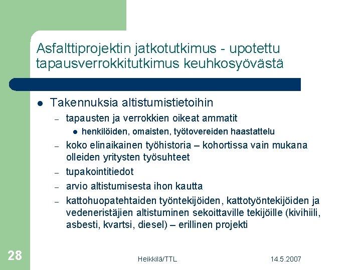 Asfalttiprojektin jatkotutkimus - upotettu tapausverrokkitutkimus keuhkosyövästä l Takennuksia altistumistietoihin – tapausten ja verrokkien oikeat