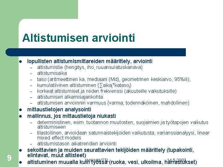 Altistumisen arviointi l lopullisten altistumismittareiden määrittely, arviointi – – – – l l mittaustietojen