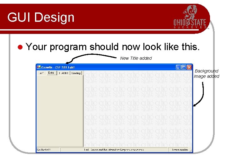 GUI Design l Your program should now look like this. New Title added Background