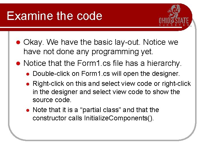Examine the code Okay. We have the basic lay-out. Notice we have not done