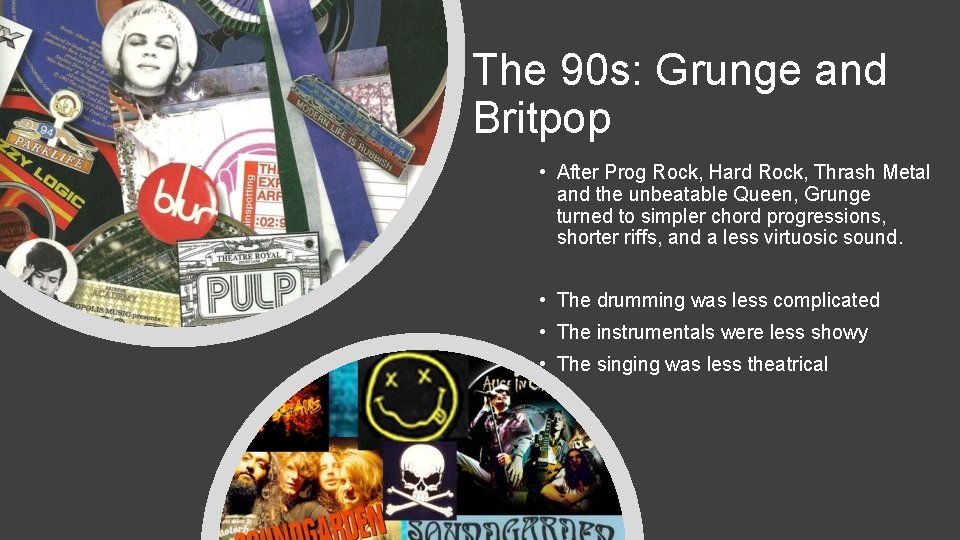 The 90 s: Grunge and Britpop • After Prog Rock, Hard Rock, Thrash Metal