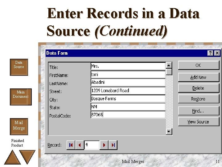 Enter Records in a Data Source (Continued) Data Source Main Document Mail Merge Finished