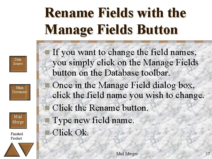 Rename Fields with the Manage Fields Button n If Data Source Main Document Mail