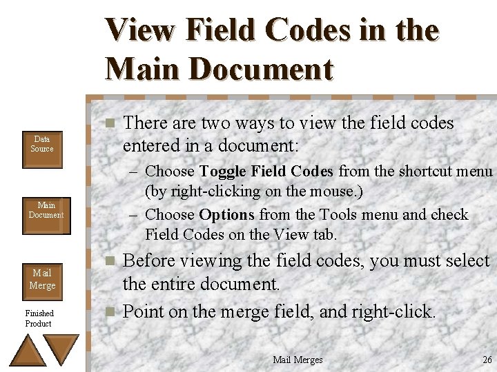 View Field Codes in the Main Document n Data Source – Choose Toggle Field