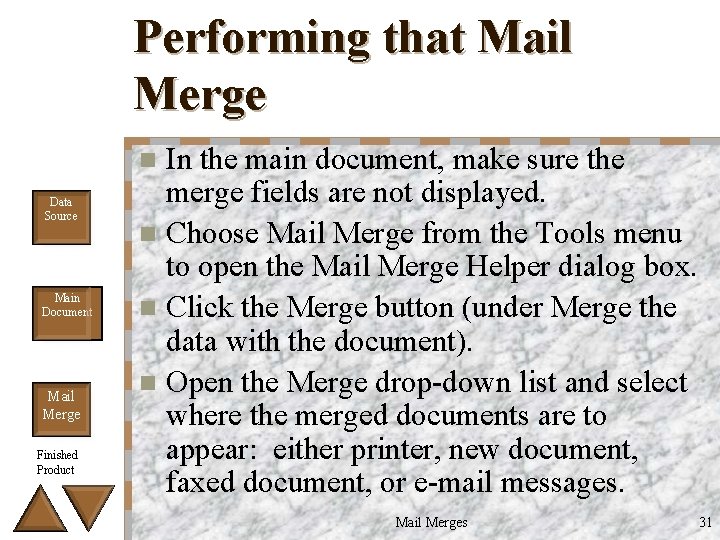 Performing that Mail Merge In the main document, make sure the merge fields are