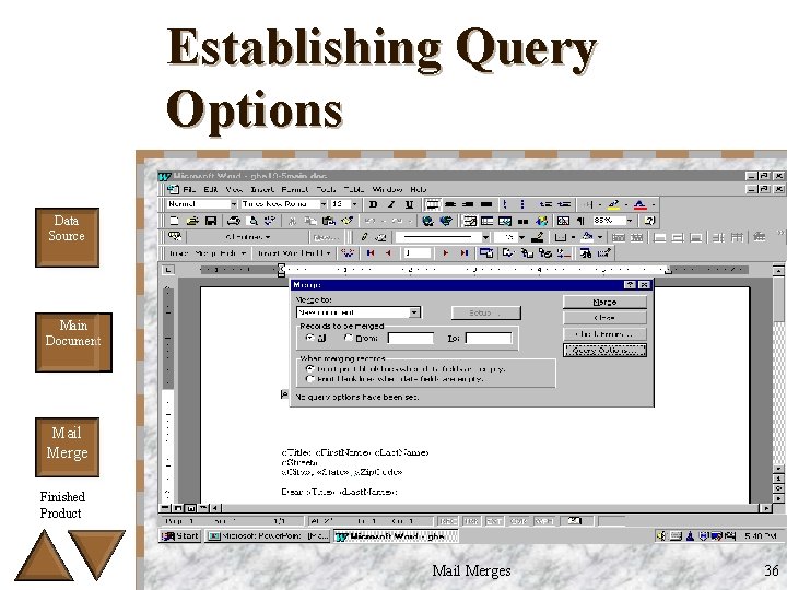 Establishing Query Options Data Source Main Document Mail Merge Finished Product Mail Merges 36