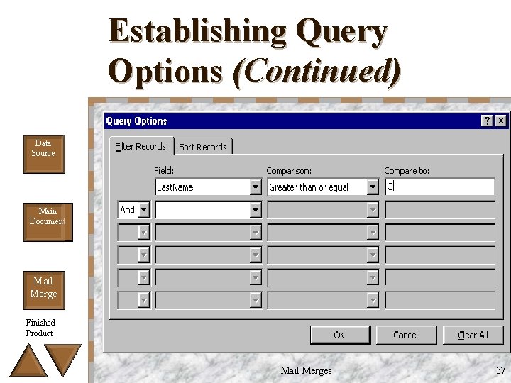 Establishing Query Options (Continued) Data Source Main Document Mail Merge Finished Product Mail Merges