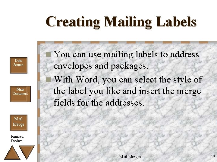 Creating Mailing Labels Data Source Main Document n You can use mailing labels to